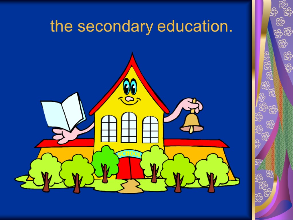 the secondary education.